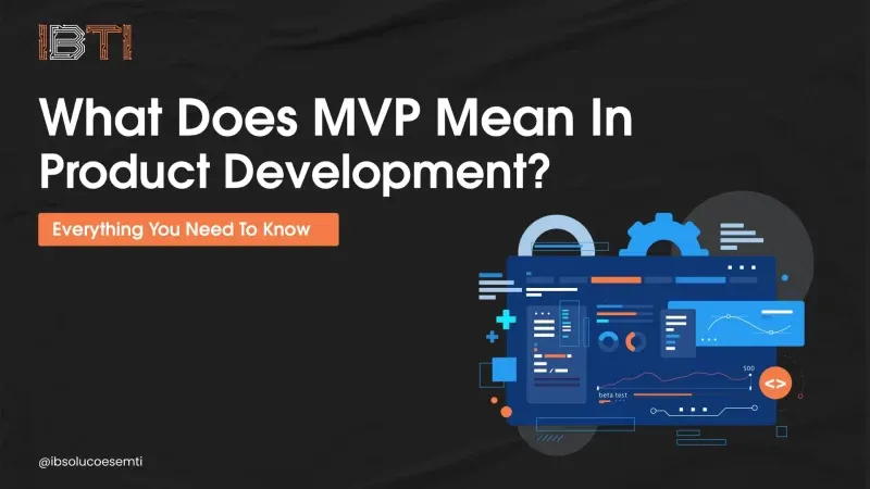 Ibti Blog - What Does Mvp Mean In Product Development?